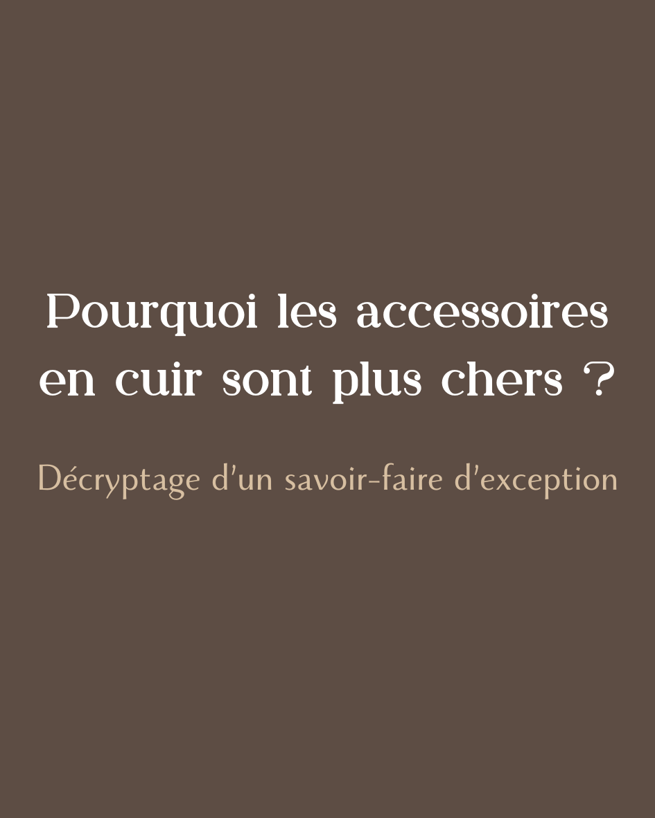 Pourquoi les Accessoires en Cuir Sont-ils Plus Chers ? Décryptage d'un Artisanat d'Exception - melissafendrichcreations